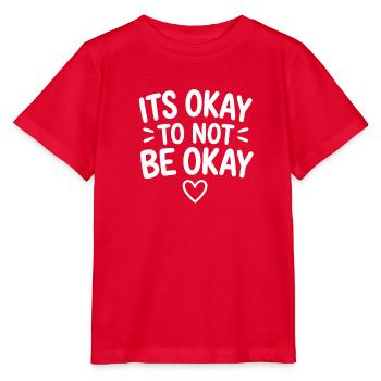 Its Okay To Not Be Okay Mental Health Statement - Stanley/Stella Kinder T-Shirt MINI CREATOR  - Rot - Vorne - Jaiden (125cm)