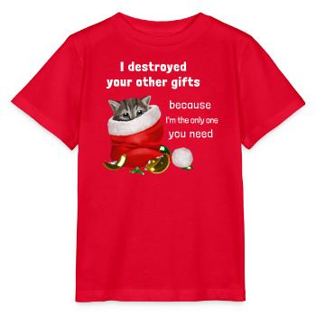 I destroyed your other gifts - Kätzchen - Stanley/Stella Kinder T-Shirt MINI CREATOR  - Rot - Vorne - Jaiden (125cm)