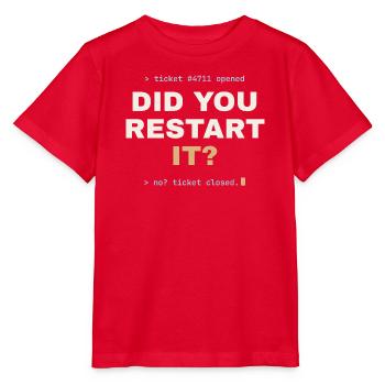Did you restart it? – IT-Support Shirt - Stanley/Stella Kinder T-Shirt MINI CREATOR  - Rot - Vorne - Jaiden (125cm)