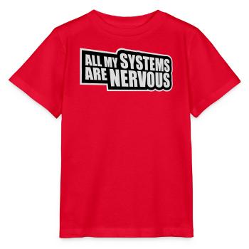 All My Systems Are Nervous Funny Fear Nerd Logo - Stanley/Stella MINI CREATOR Kids’ T-Shirt - red - Front - Jaiden (125cm)