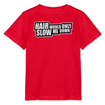 Hair would only slow me down Bald Spruch Logo Text - Stanley/Stella Kinder T-Shirt MINI CREATOR  - Rot - Vorne - Jaiden (125cm)