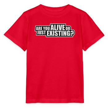 Are You Alive Or Just Existing Nachdenklich Spruch - Stanley/Stella Kinder T-Shirt MINI CREATOR  - Rot - Vorne - Jaiden (125cm)