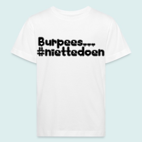 burpees niettedoen - Kinderen Bio-T-shirt