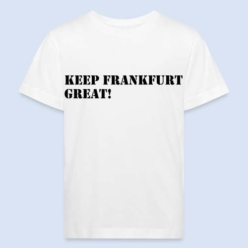 Keep Frankfurt Great #Supporter #Fans #Trump - Kinder Bio-T-Shirt