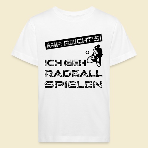 Radball | Mir reicht's! - Kinder Bio-T-Shirt
