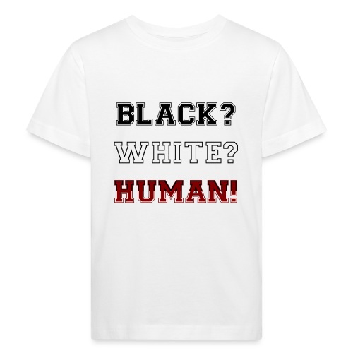Anti Rassismus Schwarz Weiß Mensch - Kinder Bio-T-Shirt