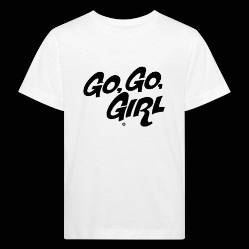 Dance Go, Go, Girl ! - T-shirt bio Enfant