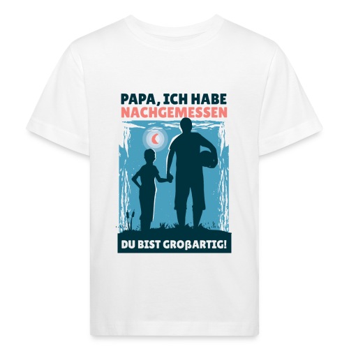 Papa Du Bist Großartig - Kinder Bio-T-Shirt