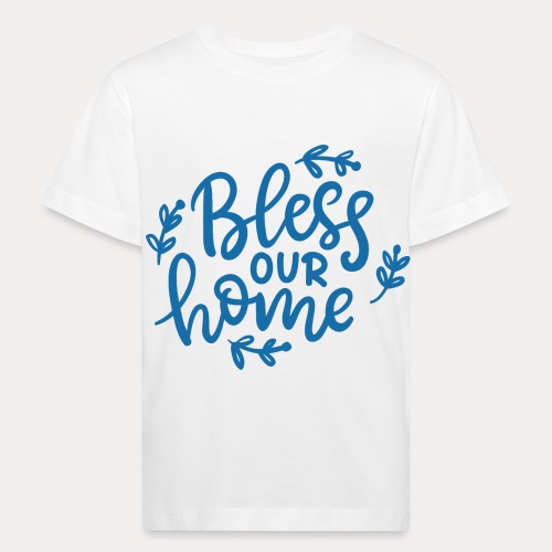 Bless our home - Kinder Bio-T-Shirt