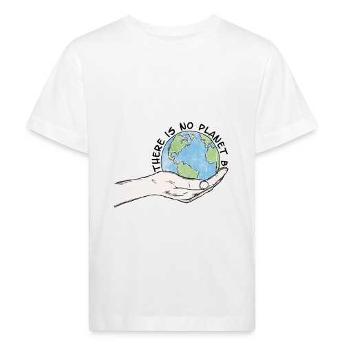 There is no planet B - Kinder Bio-T-Shirt