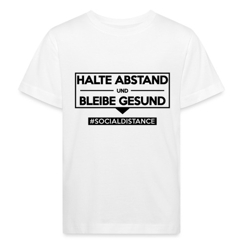 Halte ABSTAND und bleibe GESUND. www.sdShirt.de - Kinder Bio-T-Shirt
