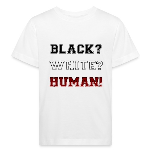 Anti Rassismus Schwarz Weiß Mensch - Kinder Bio-T-Shirt