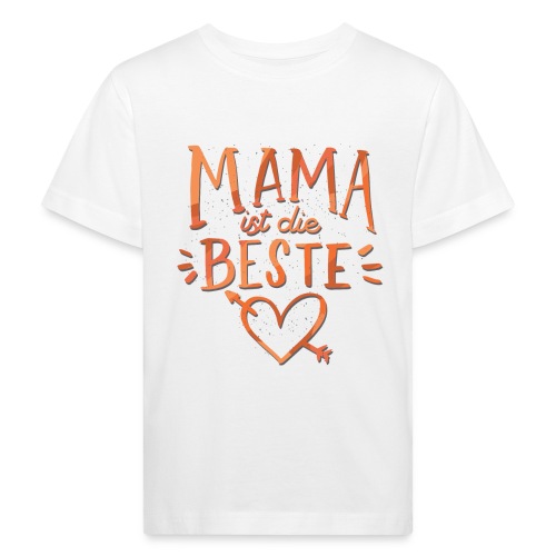 Mama Ist Die Beste - Kinder Bio-T-Shirt