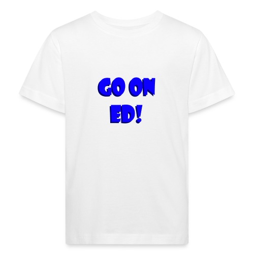 Go on Ed - Kids' Organic T-Shirt