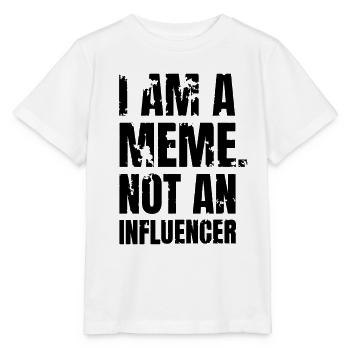 Je suis un mème pas un influenceur mèmes drôles en ligne - T-shirt bio MINI CREATOR Stanley/Stella Enfant - blanc - Devant - Maike (125cm)