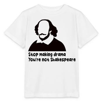 Stop Making Drama You're Not Shakespeare - Stanley/Stella MINI CREATOR Kids’ T-Shirt - white - Front - Maike (125cm)