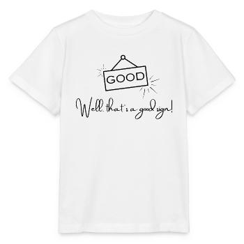 Bon – C’est bon signe – Citation positive - T-shirt bio MINI CREATOR Stanley/Stella Enfant - blanc - Devant - Maike (125cm)