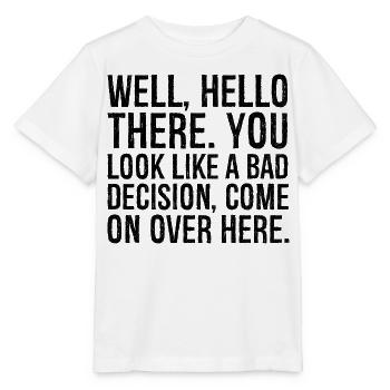Well hello there you look like a bad decision - Stanley/Stella MINI CREATOR Kids’ T-Shirt - white - Front - Maike (125cm)