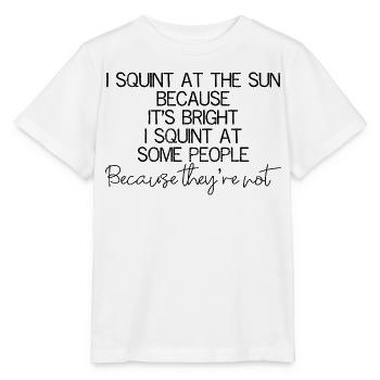 I squint at the sun because It's bright I squint - Stanley/Stella MINI CREATOR Kids’ T-Shirt - white - Front - Maike (125cm)