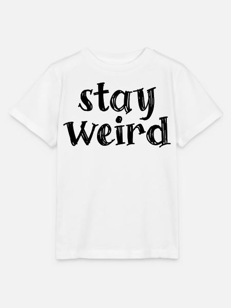 Stay weird - Stanley/Stella Kinder T-Shirt MINI CREATOR - Weiß