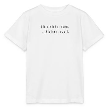 Bitte Nicht Lesen Kleiner Rebell Spruch Geschenk - Stanley/Stella Kinder T-Shirt MINI CREATOR  - Weiß - Vorne - Maike (125cm)