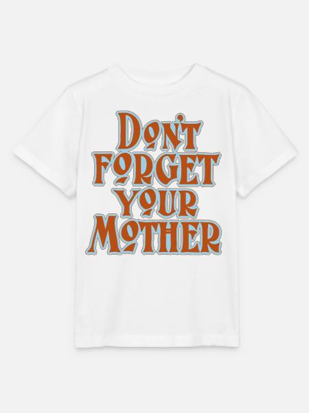 Don’t Forget Mother Statement - Stanley/Stella Kinder T-Shirt MINI CREATOR  - Weiß