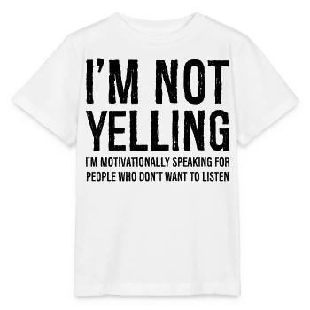 I'm not yelling I'm motivationally speaking for - Stanley/Stella MINI CREATOR Kids’ T-Shirt - white - Front - Maike (125cm)