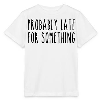 Wahrscheinlich zu spät für irgendetwas - Stanley/Stella Kinder T-Shirt MINI CREATOR  - Weiß - Vorne - Maike (125cm)