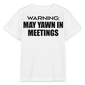 Caution Risk of Yawning In Meeting - Stanley/Stella MINI CREATOR Kids’ T-Shirt - white - Front - Maike (125cm)