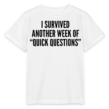 J’ai survécu à une autre semaine de « questions rapides » - T-shirt bio MINI CREATOR Stanley/Stella Enfant - blanc - Devant - Maike (125cm)
