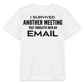 J'ai survécu à une réunion qui aurait dû être un e - T-shirt bio MINI CREATOR Stanley/Stella Enfant - blanc - Devant - Maike (125cm)