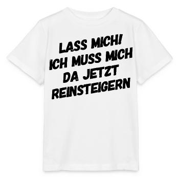 Lass mich ich muss mich da Reinsteigern - Stanley/Stella Kinder T-Shirt MINI CREATOR  - Weiß - Vorne - Maike (125cm)