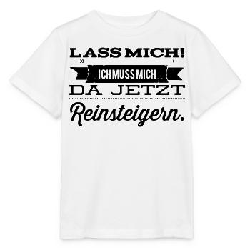 Lass mich ich muss mich da Reinsteigern - Stanley/Stella Kinder T-Shirt MINI CREATOR  - Weiß - Vorne - Maike (125cm)