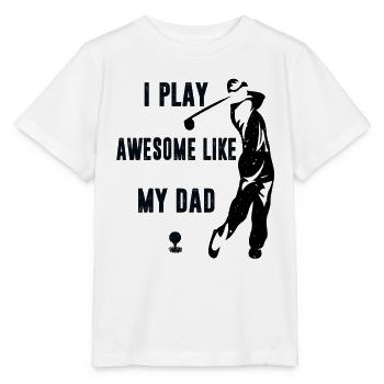 I Play Golf Awesome Like My Dad  - Stanley/Stella MINI CREATOR Kids’ T-Shirt - white - Front - Maike (125cm)