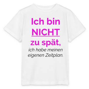 Ich bin nicht zu spät, ich habe meinen eigenen  - Stanley/Stella Kinder T-Shirt MINI CREATOR  - Weiß - Vorne - Maike (125cm)