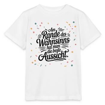 Am Rande des Wahnsinns hat man die beste Aussicht - Stanley/Stella Kinder T-Shirt MINI CREATOR  - Weiß - Vorne - Maike (125cm)