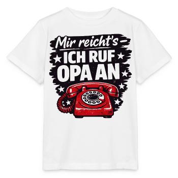 Mir reicht's – Ich ruf Opa an - Stanley/Stella Kinder T-Shirt MINI CREATOR  - Weiß - Vorne - Maike (125cm)