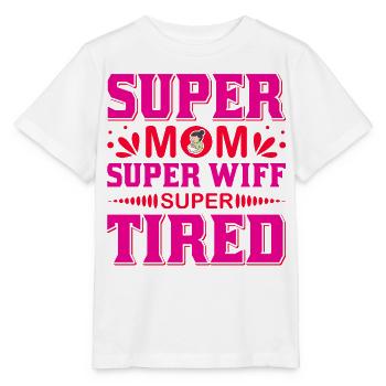Super Mom Super Wife Super Tired Funny Shirt - Stanley/Stella MINI CREATOR Kids’ T-Shirt - white - Front - Maike (125cm)
