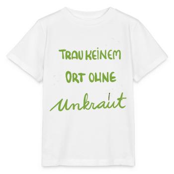 Für Gartenfans: Trau keinem Ort ohne Unkraut - Stanley/Stella Kinder T-Shirt MINI CREATOR  - Weiß - Vorne - Maike (125cm)