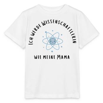 Wie meine Mama - eine echte Wissenschaftlerin! - Stanley/Stella Kinder T-Shirt MINI CREATOR  - Weiß - Vorne - Maike (125cm)