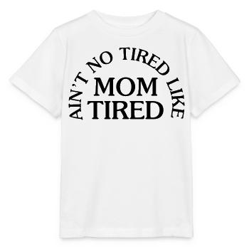 Ain't No Tired Like Mom Tired - Stanley/Stella Kinder T-Shirt MINI CREATOR  - Weiß - Vorne - Maike (125cm)