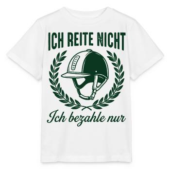 Ich reite nicht ich bezahle nur - Stanley/Stella Kinder T-Shirt MINI CREATOR  - Weiß - Vorne - Maike (125cm)