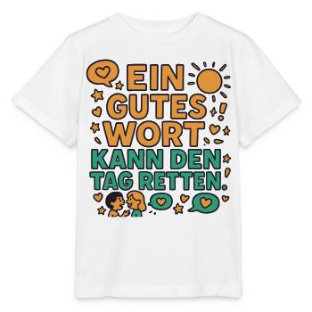 Gutes Wort rettet den Tag - Stanley/Stella Kinder T-Shirt MINI CREATOR  - Weiß - Vorne - Maike (125cm)
