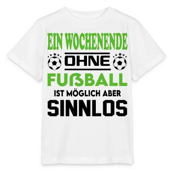 Ein Wochenende ohne Fußball möglich sinnlos - Stanley/Stella Kinder T-Shirt MINI CREATOR  - Weiß - Vorne - Maike (125cm)