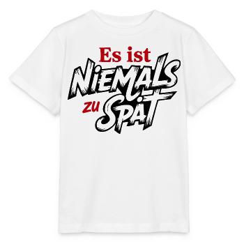 Es ist niemals zu spät Sprüche Mann Frau Lustig - Stanley/Stella Kinder T-Shirt MINI CREATOR  - Weiß - Vorne - Maike (125cm)