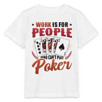 Le travail est pour les gens qui ne peuvent pas jouer au poker - T-shirt bio MINI CREATOR Stanley/Stella Enfant - blanc - Devant - Maike (125cm)