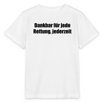 Feuerwehr - Dankbar für jede Rettung, jederzeit - Stanley/Stella Kinder T-Shirt MINI CREATOR  - Weiß - Vorne - Maike (125cm)