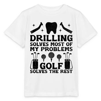 Drilling Solves Most Of My Problems Golf Solves Th - Stanley/Stella MINI CREATOR Kids’ T-Shirt - white - Front - Maike (125cm)