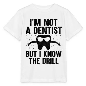 Ich bin kein Zahnarzt, aber ich kenne den Bohrer Dent - Stanley/Stella Kinder T-Shirt MINI CREATOR  - Weiß - Vorne - Maike (125cm)