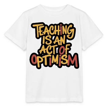 Lehren ist Optimismus, optimistisch sein - Stanley/Stella Kinder T-Shirt MINI CREATOR  - Weiß - Vorne - Maike (125cm)
